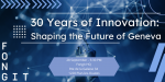 30 years of Innovation: Shaping the future of Geneva