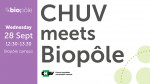 CHUV meets Biopôle