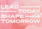 Lead Today. Shape Tomorrow. 2022