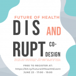 Yes You Can! Disrupt and co-design – The Future of Health