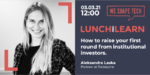 Lunch & Learn: How to raise your first round from institutional investors